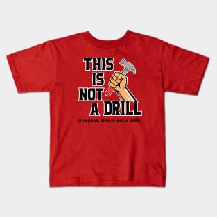 This is not a drill Kids T-Shirt